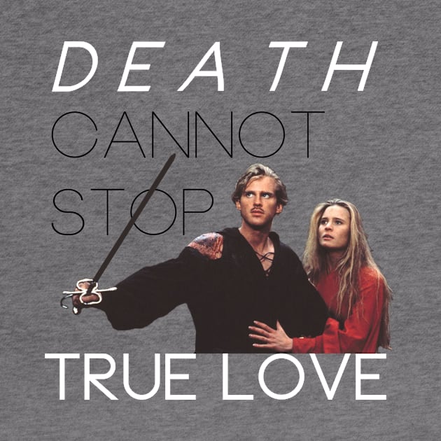 The Princess Bride: Death Cannot Stop True Love by OnceandFutureKing